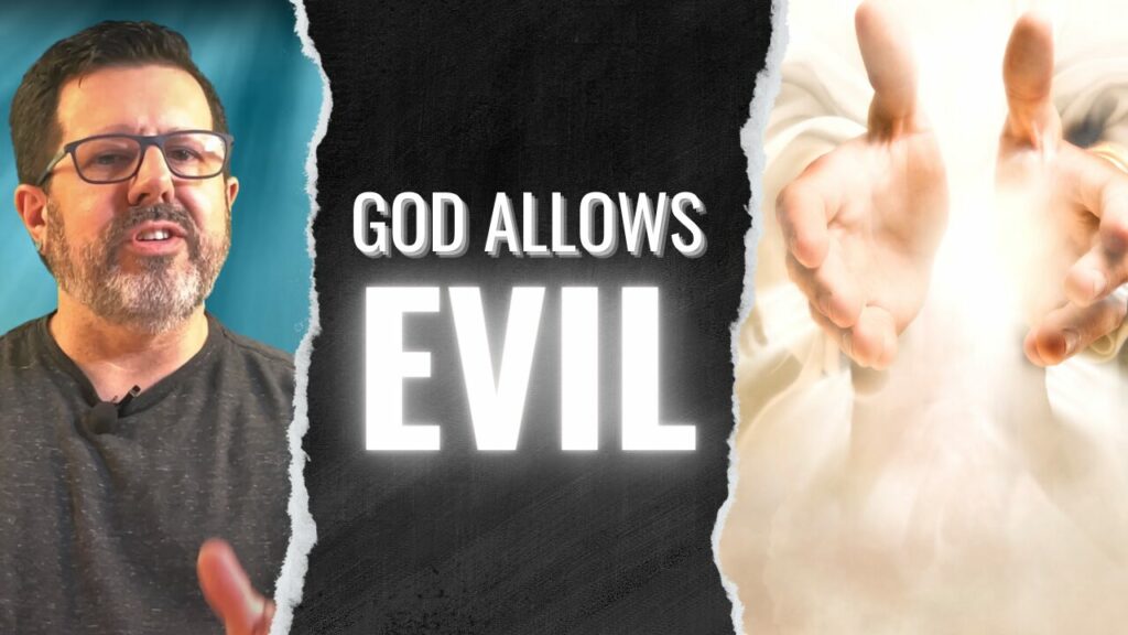 Why Does God Allow Evil?
